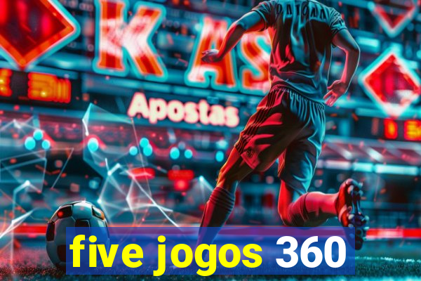 five jogos 360